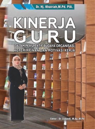 KINERJA GURU DALAM  PERSPEKTIF BUDAYA  ORGANISASI, KEPEMIMPINAN  DAN MOTIVASI KERJA